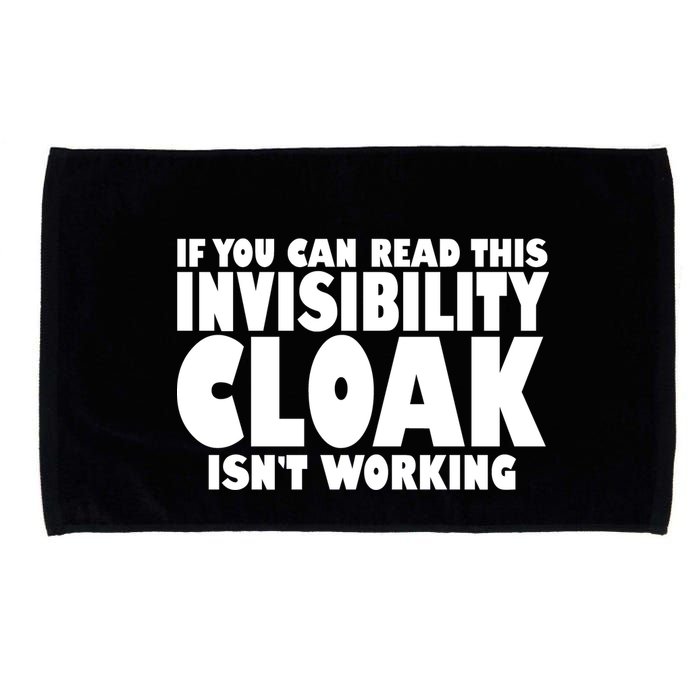 If You Can Read This Invisibility Cloak Isn't Working Microfiber Hand Towel