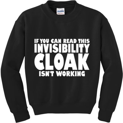 If You Can Read This Invisibility Cloak Isn't Working Kids Sweatshirt