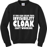 If You Can Read This Invisibility Cloak Isn't Working Kids Sweatshirt