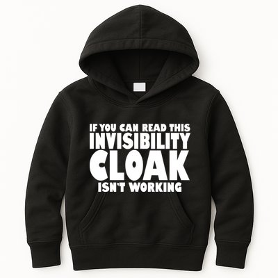 If You Can Read This Invisibility Cloak Isn't Working Kids Hoodie