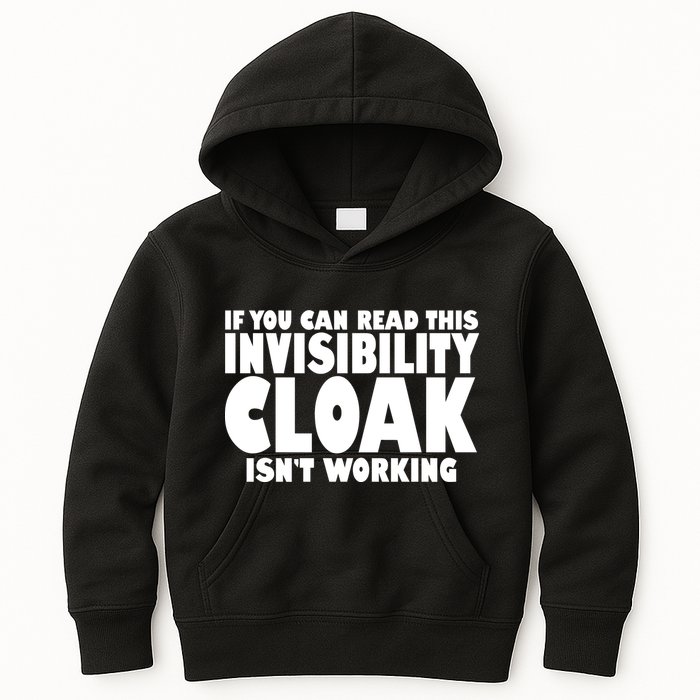 If You Can Read This Invisibility Cloak Isn't Working Kids Hoodie