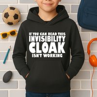 If You Can Read This Invisibility Cloak Isn't Working Kids Hoodie