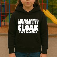 If You Can Read This Invisibility Cloak Isn't Working Kids Hoodie