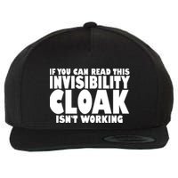 If You Can Read This Invisibility Cloak Isn't Working Wool Snapback Cap