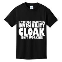 If You Can Read This Invisibility Cloak Isn't Working Kids T-Shirt