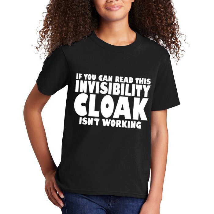 If You Can Read This Invisibility Cloak Isn't Working Kids T-Shirt