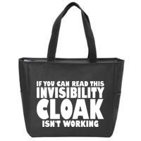 If You Can Read This Invisibility Cloak Isn't Working Zip Tote Bag