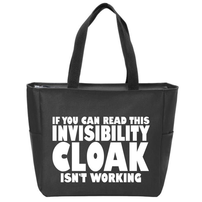 If You Can Read This Invisibility Cloak Isn't Working Zip Tote Bag