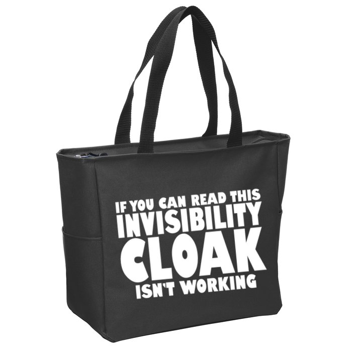 If You Can Read This Invisibility Cloak Isn't Working Zip Tote Bag