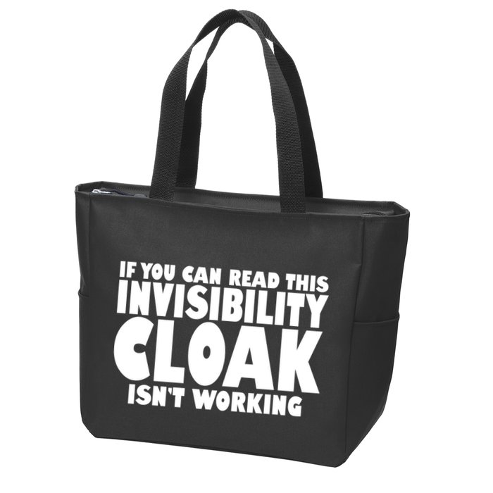 If You Can Read This Invisibility Cloak Isn't Working Zip Tote Bag