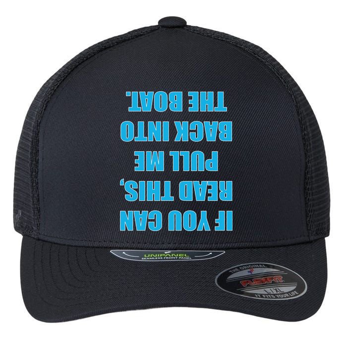 If You Can Read This Pull Me Back Into The Boat Flexfit Unipanel Trucker Cap