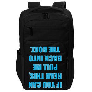 If You Can Read This Pull Me Back Into The Boat Impact Tech Backpack