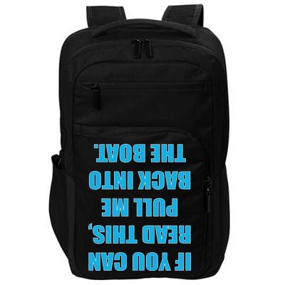 If You Can Read This Pull Me Back Into The Boat Impact Tech Backpack