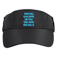 If You Can Read This Pull Me Back Into The Boat Adult Drive Performance Visor