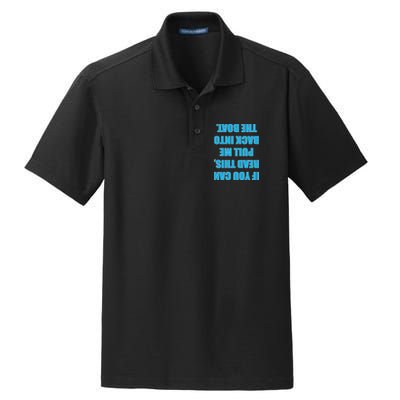 If You Can Read This Pull Me Back Into The Boat Dry Zone Grid Polo