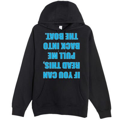 If You Can Read This Pull Me Back Into The Boat Premium Pullover Hoodie