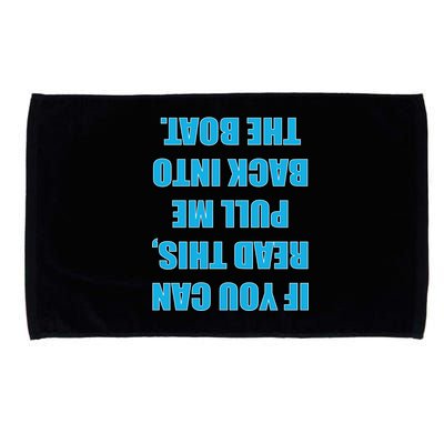 If You Can Read This Pull Me Back Into The Boat Microfiber Hand Towel