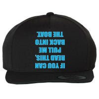If You Can Read This Pull Me Back Into The Boat Wool Snapback Cap