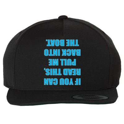 If You Can Read This Pull Me Back Into The Boat Wool Snapback Cap