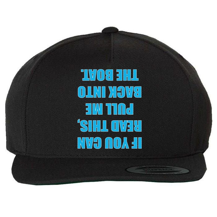 If You Can Read This Pull Me Back Into The Boat Wool Snapback Cap
