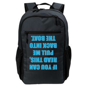 If You Can Read This Pull Me Back Into The Boat Daily Commute Backpack