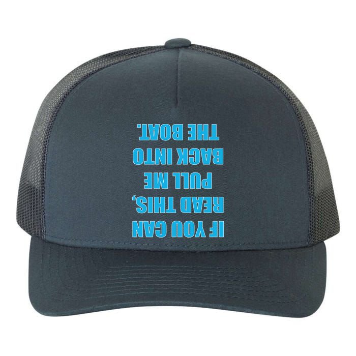 If You Can Read This Pull Me Back Into The Boat Yupoong Adult 5-Panel Trucker Hat