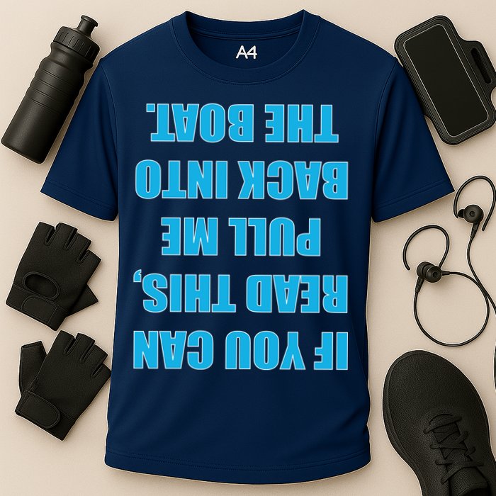 If You Can Read This Pull Me Back Into The Boat Performance Shirt