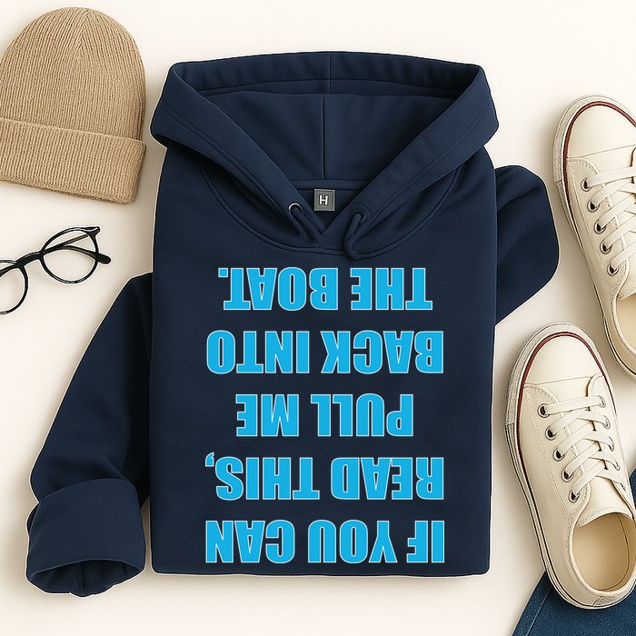 If You Can Read This Pull Me Back Into The Boat Hoodie