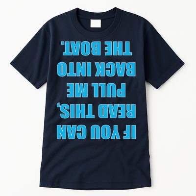 If You Can Read This Pull Me Back Into The Boat Tall T-Shirt