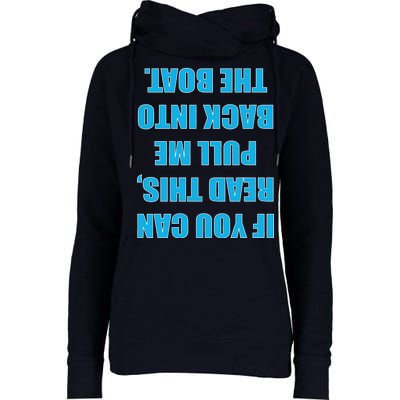 If You Can Read This Pull Me Back Into The Boat Womens Funnel Neck Pullover Hood