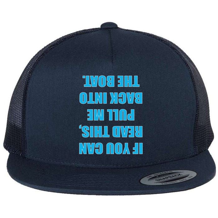 If You Can Read This Pull Me Back Into The Boat Flat Bill Trucker Hat