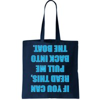 If You Can Read This Pull Me Back Into The Boat Tote Bag