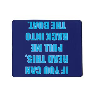 If You Can Read This Pull Me Back Into The Boat Mousepad