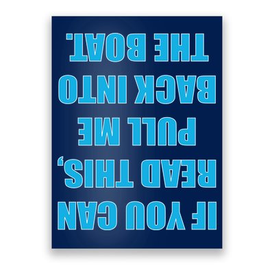 If You Can Read This Pull Me Back Into The Boat Poster