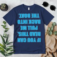 If You Can Read This Pull Me Back Into The Boat Premium T-Shirt