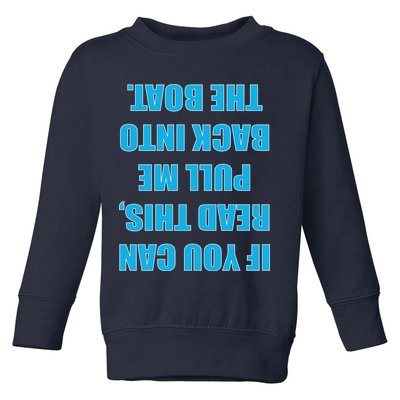 If You Can Read This Pull Me Back Into The Boat Toddler Sweatshirt