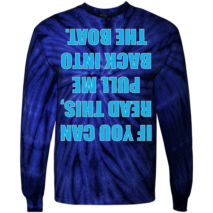 If You Can Read This Pull Me Back Into The Boat Tie-Dye Long Sleeve Shirt