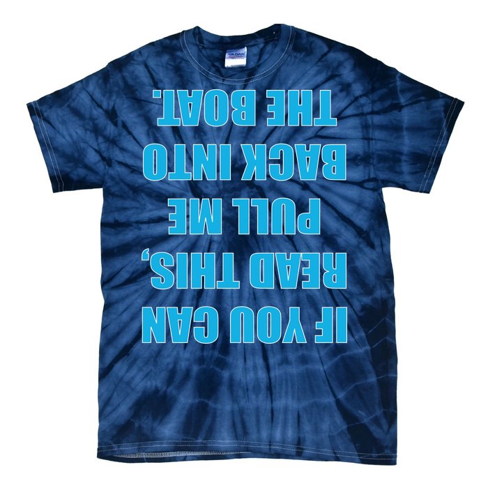 If You Can Read This Pull Me Back Into The Boat Tie-Dye T-Shirt