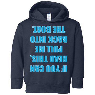 If You Can Read This Pull Me Back Into The Boat Toddler Hoodie