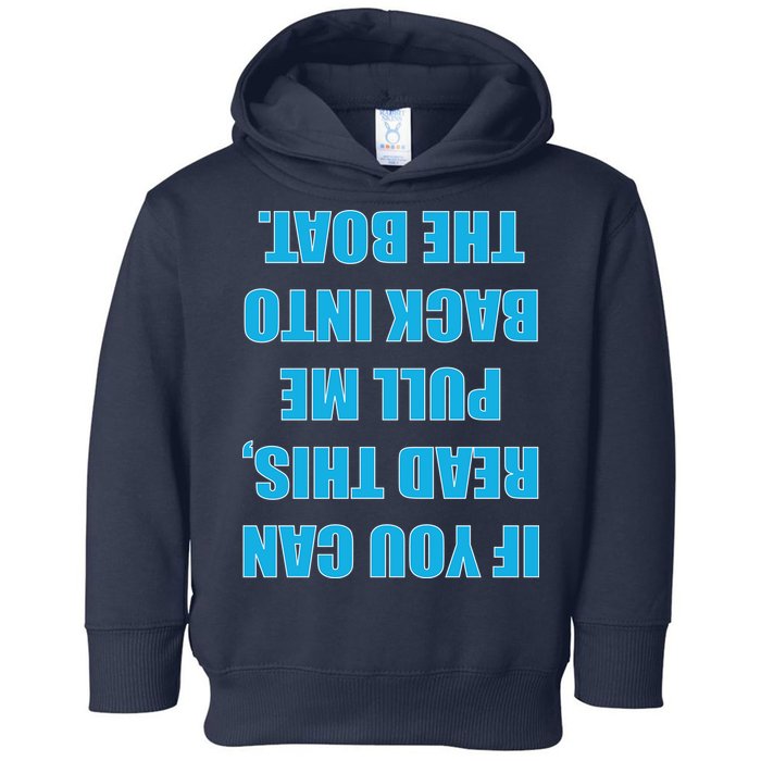 If You Can Read This Pull Me Back Into The Boat Toddler Hoodie