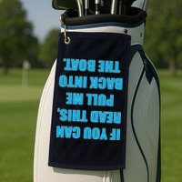 If You Can Read This Pull Me Back Into The Boat Golf Towel