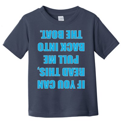 If You Can Read This Pull Me Back Into The Boat Toddler T-Shirt