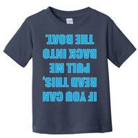 If You Can Read This Pull Me Back Into The Boat Toddler T-Shirt