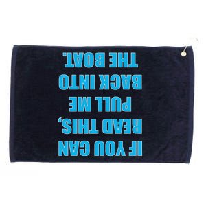 If You Can Read This Pull Me Back Into The Boat Grommeted Golf Towel