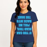 If You Can Read This Pull Me Back Into The Boat Womens T-Shirt