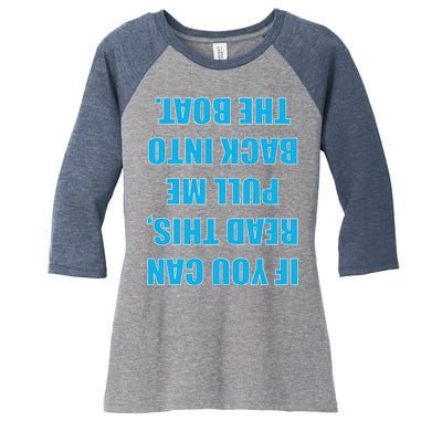 If You Can Read This Pull Me Back Into The Boat Women's Tri-Blend 3/4-Sleeve Raglan Shirt