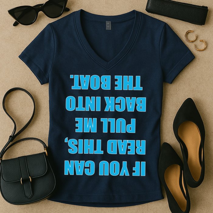If You Can Read This Pull Me Back Into The Boat Women's V-Neck T-Shirt