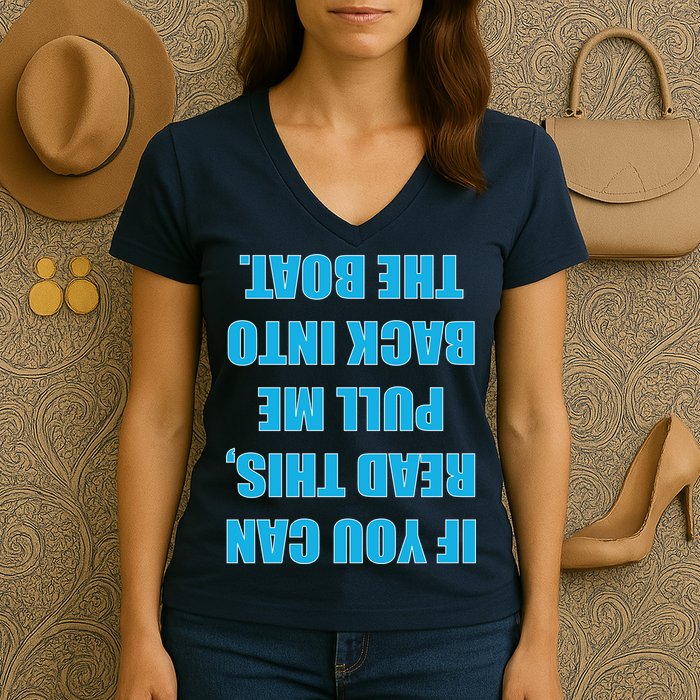 If You Can Read This Pull Me Back Into The Boat Women's V-Neck T-Shirt