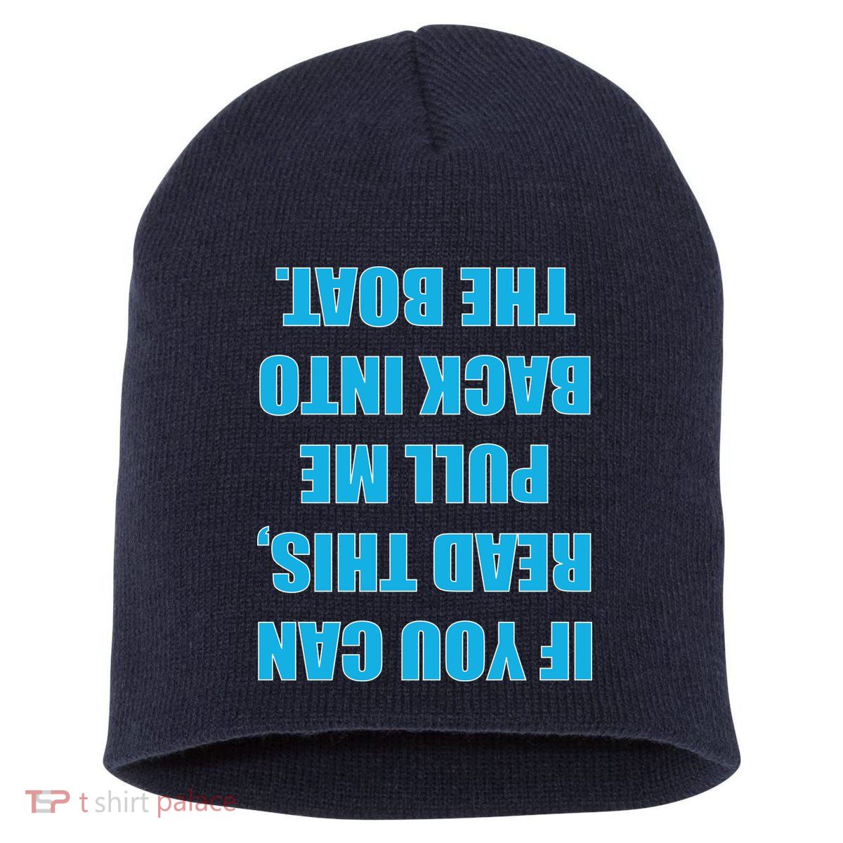 If You Can Read This Pull Me Back Into The Boat Short Acrylic Beanie