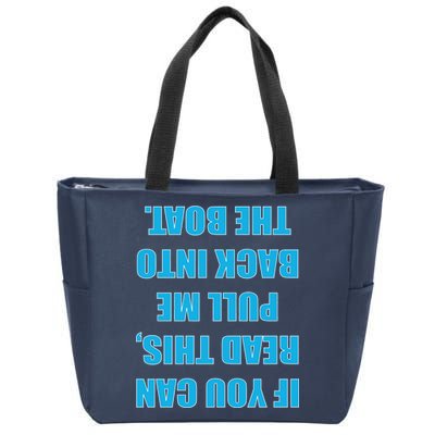 If You Can Read This Pull Me Back Into The Boat Zip Tote Bag